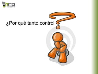 ¿Por qué tanto control
 