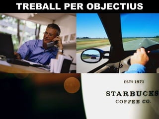 TREBALL PER OBJECTIUS
 