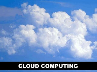 CLOUD COMPUTING
 