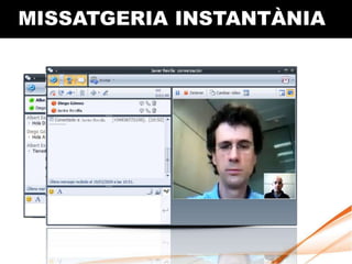 MISSATGERIA INSTANTÀNIA
 