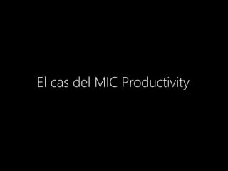 El cas del MIC Productivity
 
