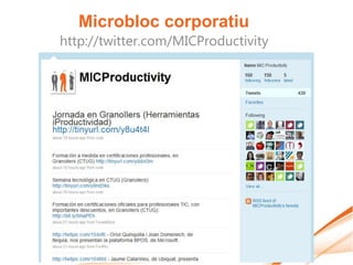 Microbloc corporatiu
http://twitter.com/MICProductivity
 