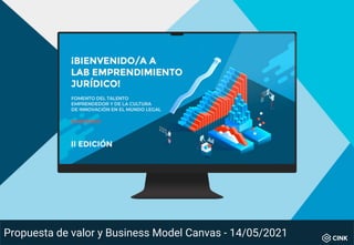 DESARROLLO DE LA ÚLTIMA SESIÓN
Propuesta de valor y Business Model Canvas - 14/05/2021
 