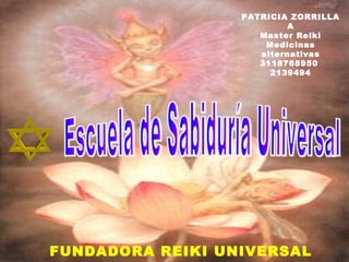 PATRICIA ZORRILLA
                          A
                     Master Reiki
                      Medicinas
                     alternativas
                     3118768950
                       2139494




FUNDADORA REIKI UNIVERSAL
 