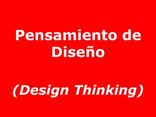 Pensamiento de Diseño(DesignThinking)