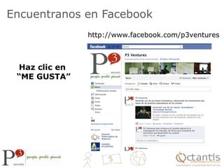 Encuentranos en Facebookhttp://www.facebook.com/p3venturesHaz clic en “ME GUSTA”