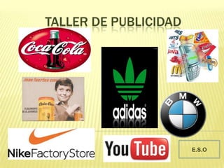 TALLER DE PUBLICIDAD
E.S.O
 