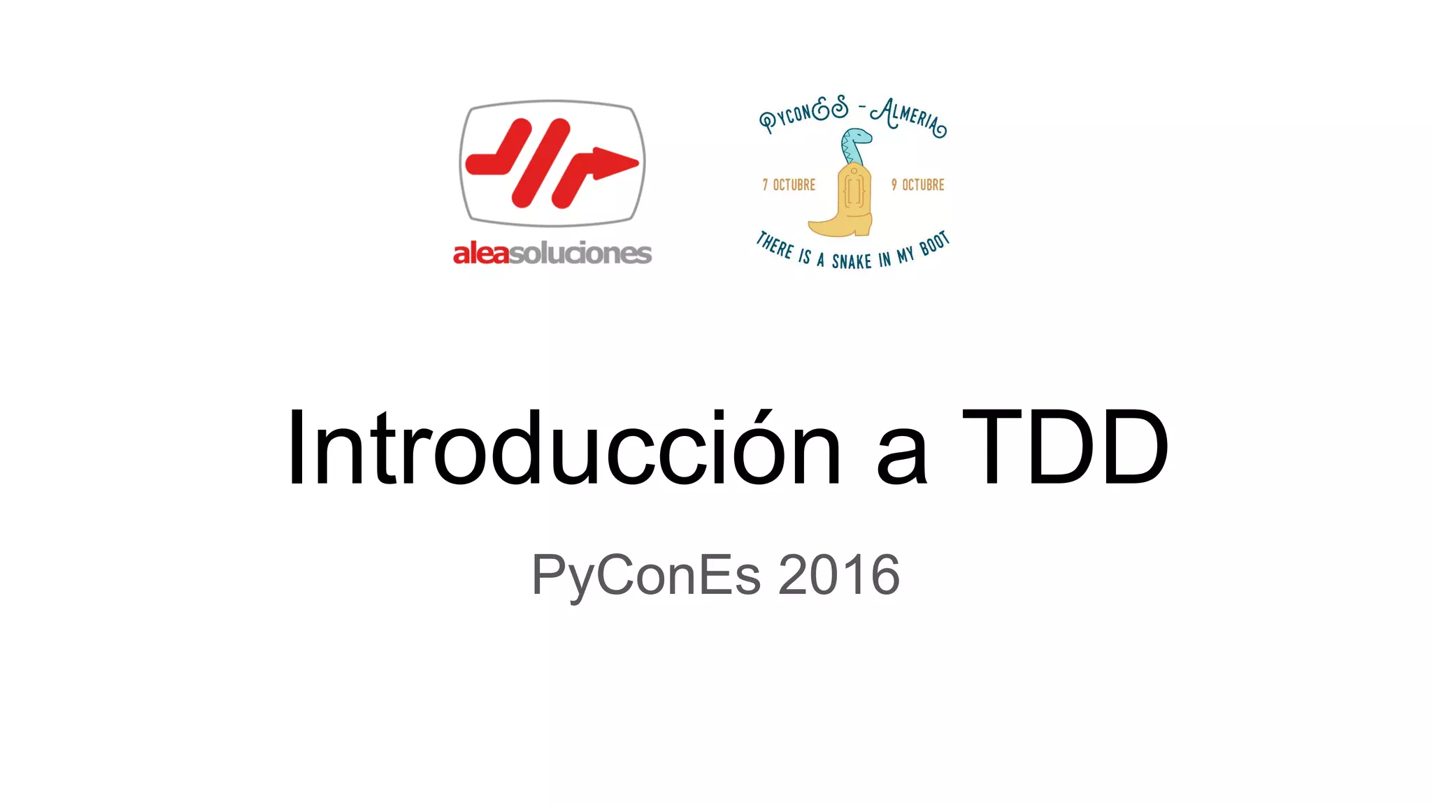 Introducción a TDD
PyConEs 2016
 