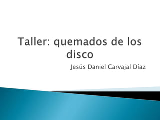 Jesús Daniel Carvajal Díaz
 