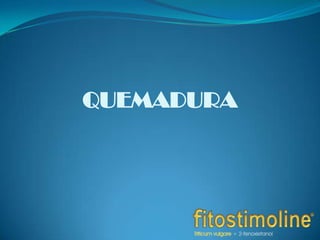 QUEMADURA
 
