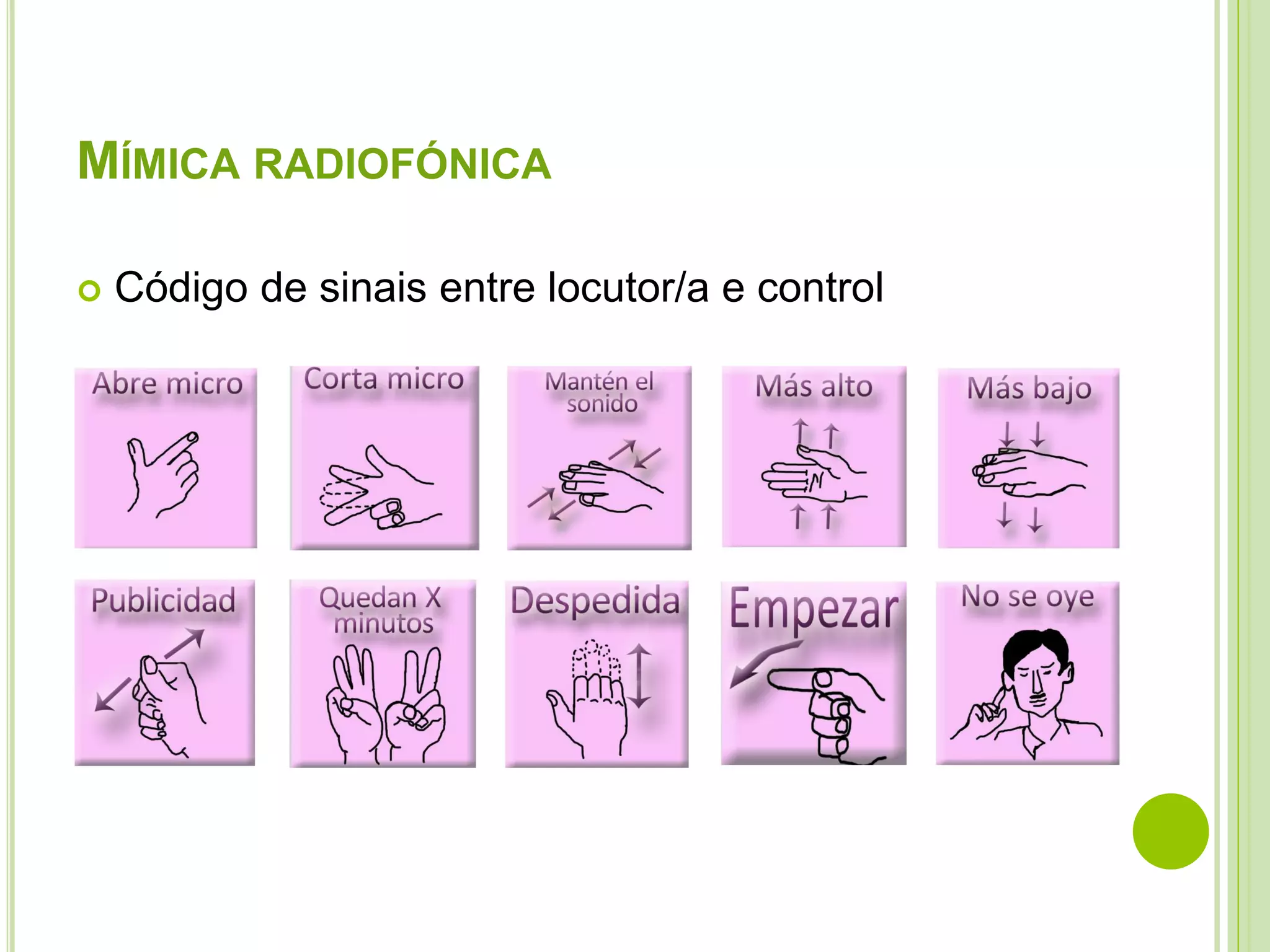 MÍMICA RADIOFÓNICA


Código de sinais entre locutor/a e control

 