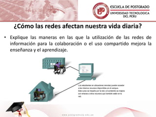 Es funcional, es decir debe permitir a los usuarios satisfacer sus necesidades.¿Cómo las redes afectan nuestra vida diaria?