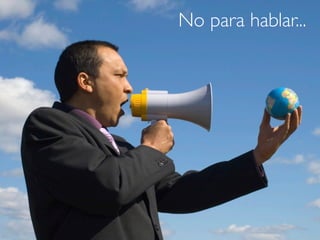 No para hablar...
 