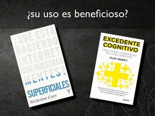 ¿su uso es beneﬁcioso?
 
