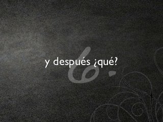 6.
y después ¿qué?
 