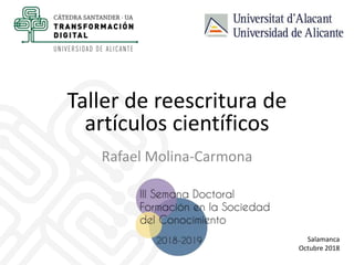 Taller de reescritura de
artículos científicos
Rafael Molina-Carmona
Salamanca
Octubre 2018
 