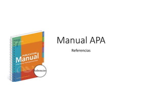 Manual APA
Referencias
 