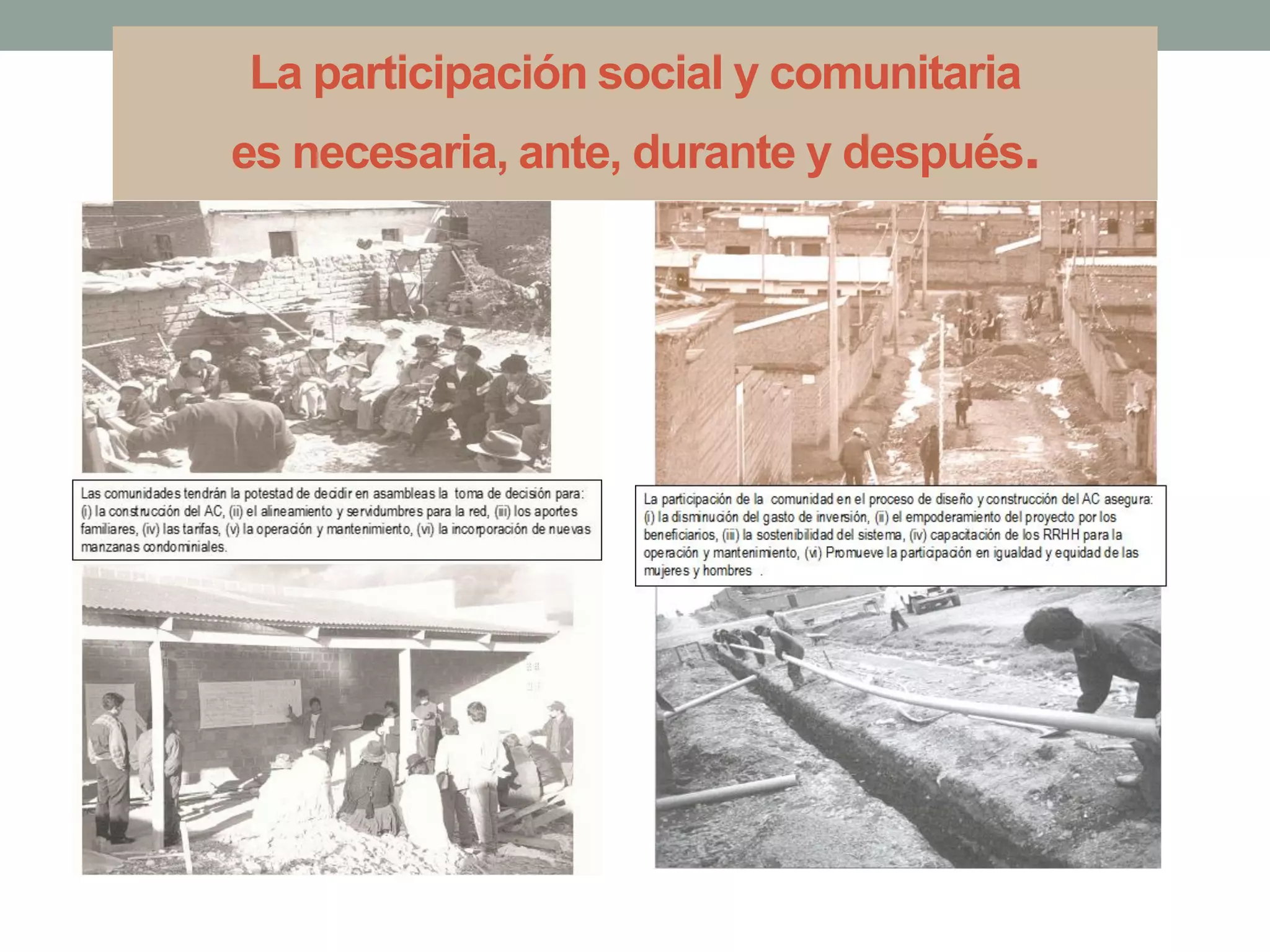 La participación social y comunitaria
es necesaria, ante, durante y después.
 