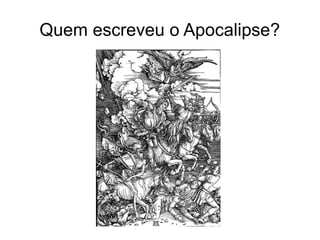 Quem escreveu o Apocalipse?
 