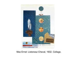 Max Ernst: Listonosz Cheval, 1932. Collage.
 