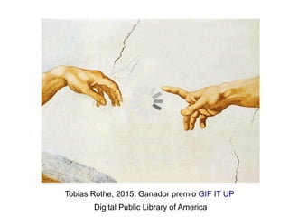 Tobias Rothe, 2015. Ganador premio GIF IT UP
Digital Public Library of America
 