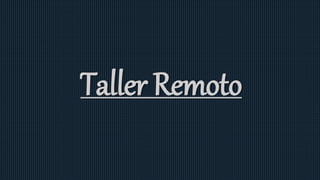 Taller Remoto
 
