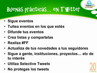 Y más… en Twitter
• Follow a library. Lista de bibliotecas españolas

• Reconquistando a usuarios y enamorando a ciudadano...