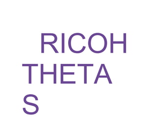 RICOH
THETA
S
 