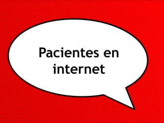 Pacientes en
internet
 
