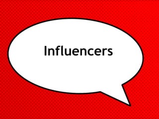 Influencers
 