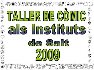2009 als Instituts TALLER DE CÒMIC de Salt 