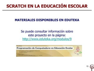 15
MATERIALES DISPONIBLES EN EDUTEKA
Se puede consultar información sobre
este proyecto en la página:
http://www.eduteka.o...