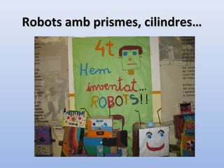 Robots amb prismes, cilindres…Robots amb prismes, cilindres…
 