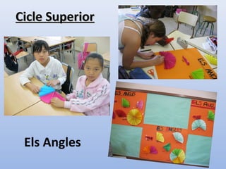 Cicle SuperiorCicle Superior
Els Angles
 