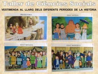 VESTIMENDA AL LLARG DELS DIFERENTS PERÍODES DE LA HISTÒRIA
 
