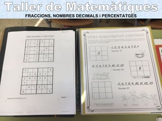 FRACCIONS, NOMBRES DECIMALS i PERCENTATGES
 