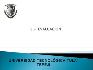 UNIVERSIDAD TECNOLÓGICA TULA-
TEPEJI
 