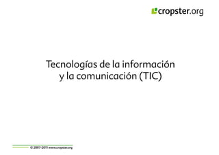Tecnologías de la información
   y la comunicación (TIC)
 