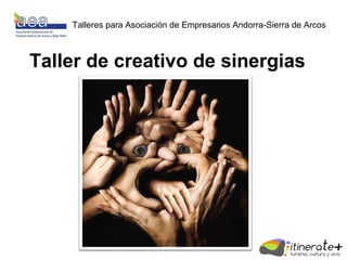 Taller de creativo de sinergias
Talleres para Asociación de Empresarios Andorra-Sierra de Arcos
 