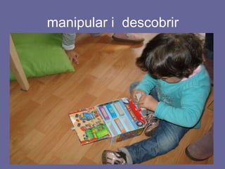 manipular i  descobrir 