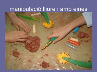 manipulació lliure i amb eines 