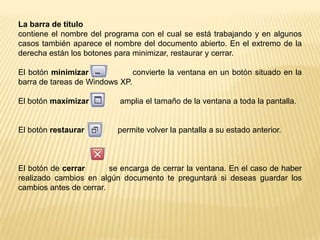 BARRA DE TITULOBARRA DEMENÚBARRA DEHERRAMIENTASBARRADEDESPLAZAMIENTOBARRA DE ESTADO