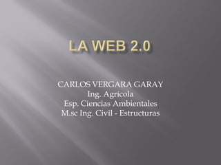 CARLOS VERGARA GARAY
        Ing. Agrícola
 Esp. Ciencias Ambientales
 M.sc Ing. Civil - Estructuras
 