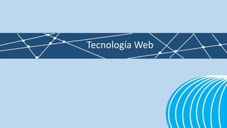 Tecnología Web
 