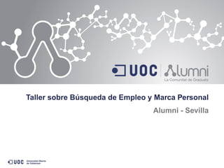 Taller sobre Búsqueda de Empleo y Marca Personal
Alumni - Sevilla
 