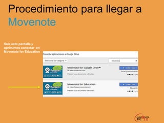 Procedimiento para llegar a
Movenote
Sale esta pantalla y
oprimimos conectar en
Movenote for Education
 