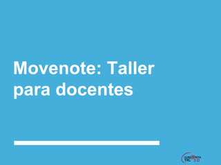 Movenote: Taller
para docentes
 
