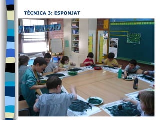 TÈCNICA 3: ESPONJAT   