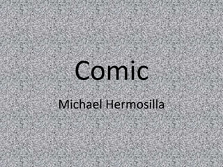 Comic
Michael Hermosilla
 
