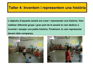 Taller 4: Inventem i representem una història


L’objectiu d’aquesta sessió era crear i representar una història. Vam
realitzar diferents grups i gran part de la sessió la vam dedicar a
inventar i assajar una petita història. Finalment, la vam representar
davant dels companys.
 